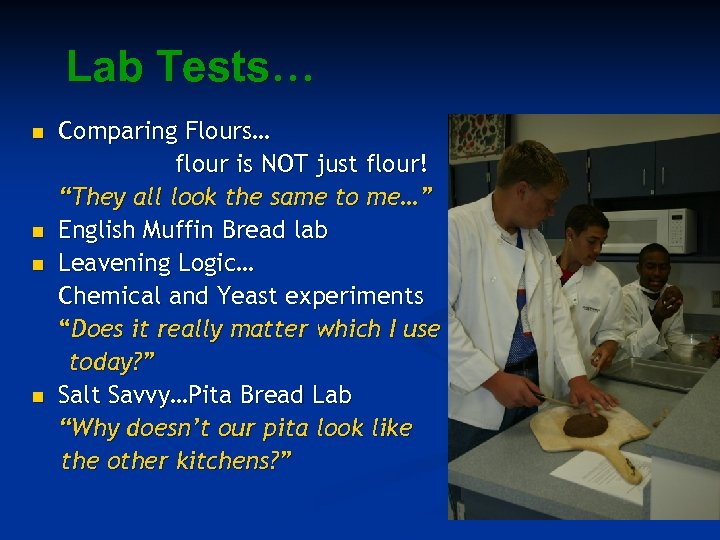 Lab Tests… n n Comparing Flours… flour is NOT just flour! “They all look