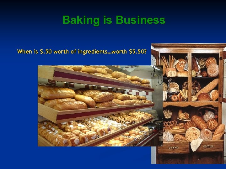 Baking is Business When is $. 50 worth of ingredients…worth $5. 50? 