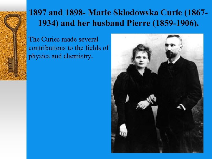 1897 and 1898 - Marie Sklodowska Curie (18671934) and her husband Pierre (1859 -1906).
