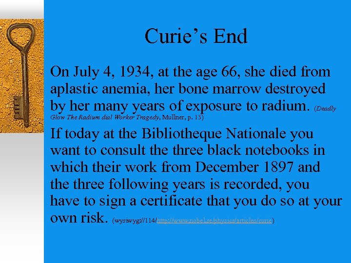 Curie’s End On July 4, 1934, at the age 66, she died from aplastic