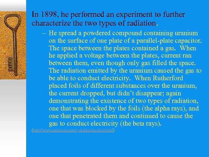In 1898, he performed an experiment to further characterize the two types of radiation.