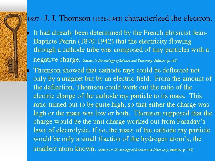 1897 - J. J. Thomson (1856 -1940) characterized the electron. ¨ It had already