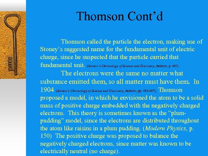 Thomson Cont’d Thomson called the particle the electron, making use of Stoney’s suggested name