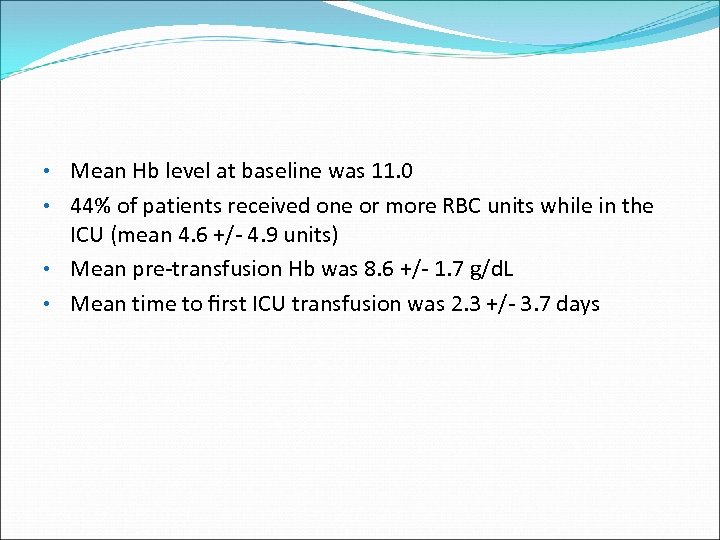  • Mean Hb level at baseline was 11. 0 • 44% of patients