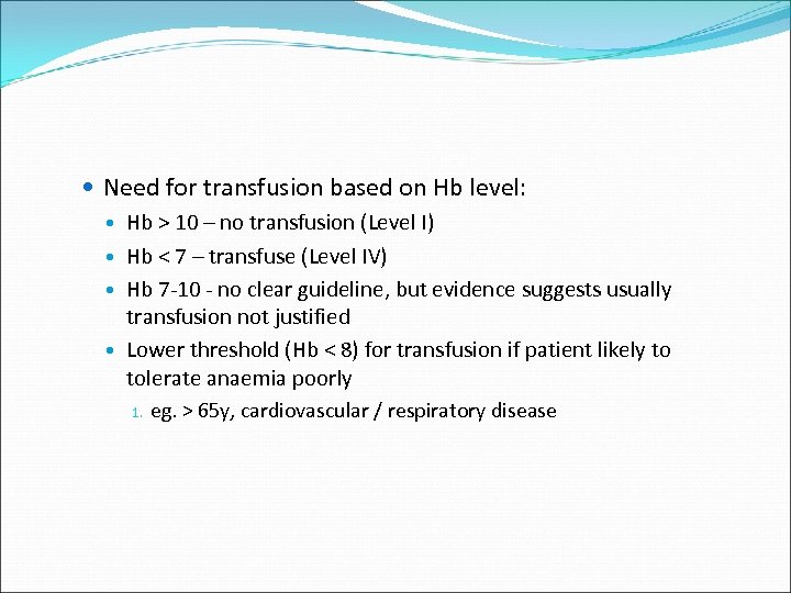  Need for transfusion based on Hb level: Hb > 10 – no transfusion