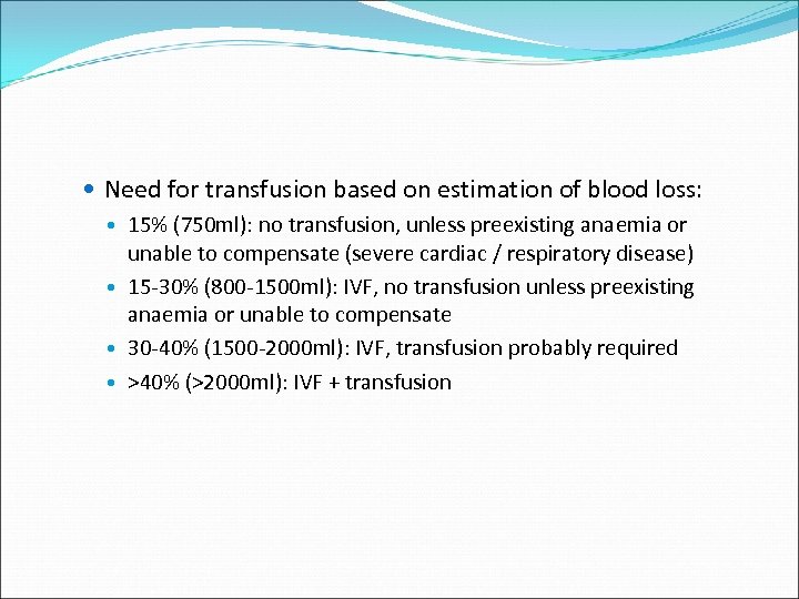  Need for transfusion based on estimation of blood loss: 15% (750 ml): no