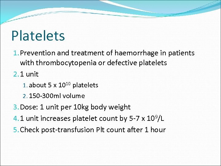 Platelets 1. Prevention and treatment of haemorrhage in patients with thrombocytopenia or defective platelets