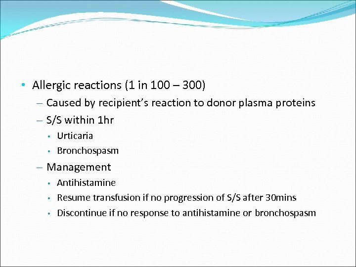  • Allergic reactions (1 in 100 – 300) – Caused by recipient’s reaction