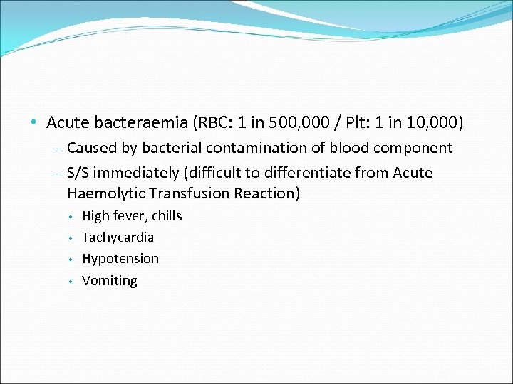  • Acute bacteraemia (RBC: 1 in 500, 000 / Plt: 1 in 10,