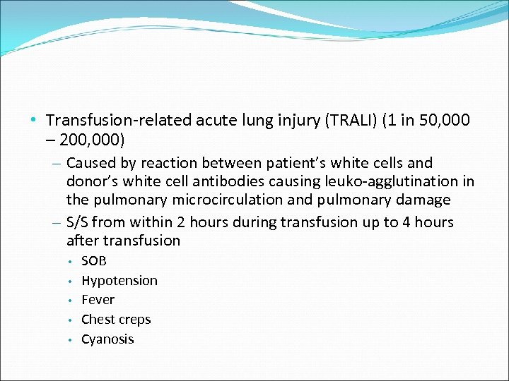  • Transfusion-related acute lung injury (TRALI) (1 in 50, 000 – 200, 000)