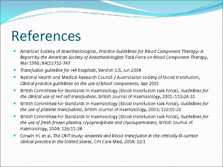 References American Society of Anesthesiologists, Practice Guidelines for Blood Component Therapy: A Report by