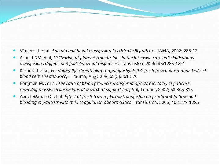  Vincent JL et al, Anemia and blood transfusion in critically ill patients, JAMA,