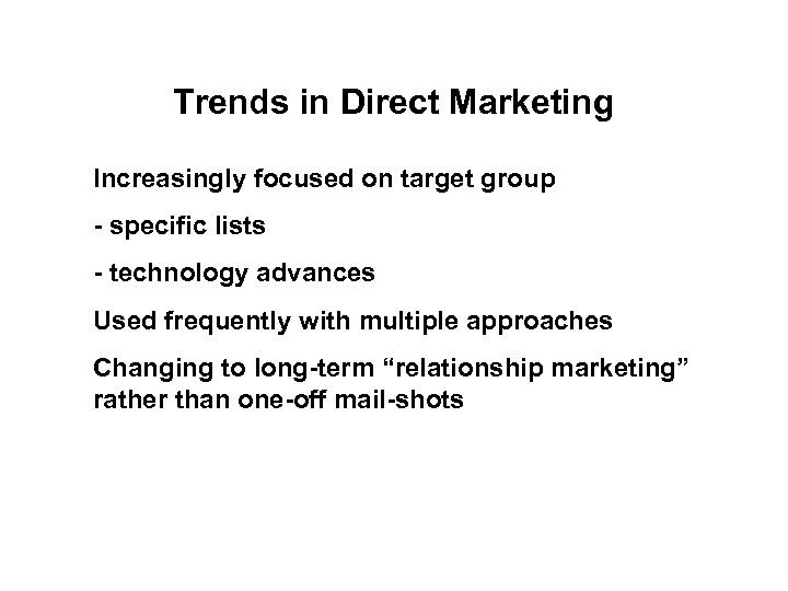 Trends in Direct Marketing Increasingly focused on target group - specific lists - technology