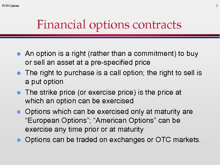 F 520 Options 2 Financial options contracts l l l An option is a