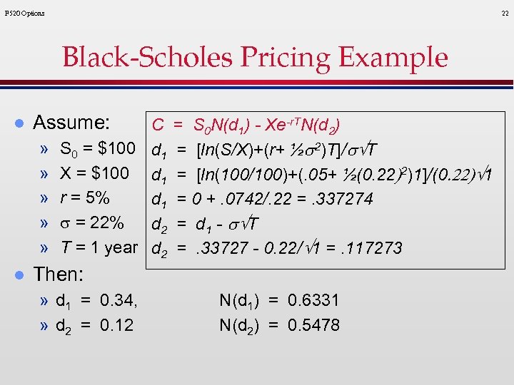 F 520 Options 22 Black-Scholes Pricing Example l Assume: » » » l C