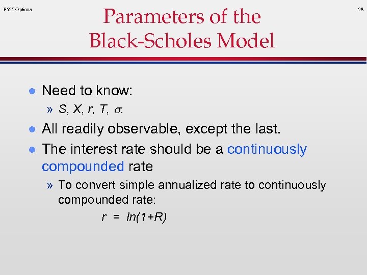 F 520 Options l Parameters of the Black-Scholes Model Need to know: » S,