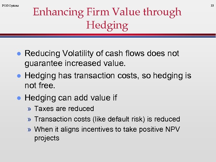 F 520 Options l l l Enhancing Firm Value through Hedging Reducing Volatility of