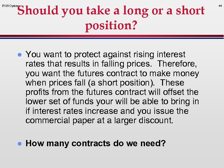 Should you take a long or a short position? F 520 Options l You