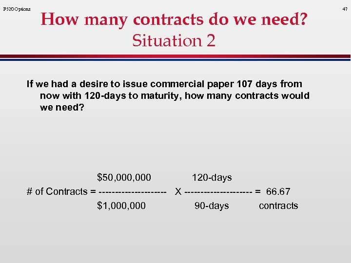 F 520 Options How many contracts do we need? Situation 2 If we had
