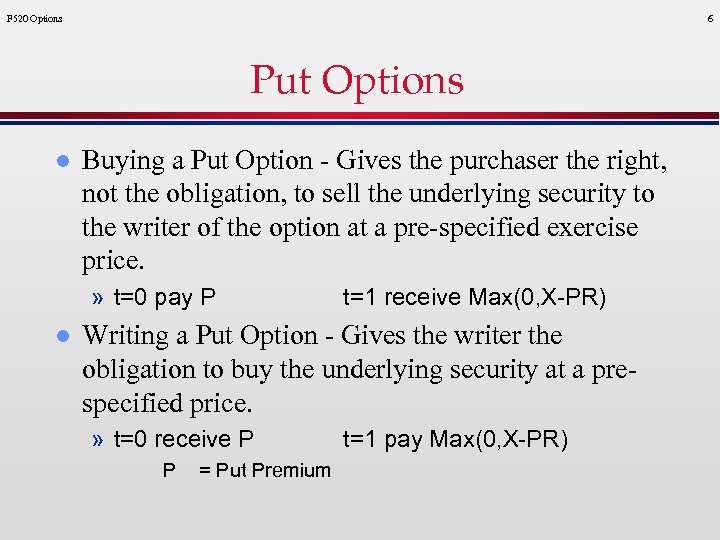 F 520 Options 6 Put Options l Buying a Put Option - Gives the