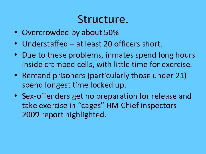 Structure. • Overcrowded by about 50% • Understaffed – at least 20 officers short.