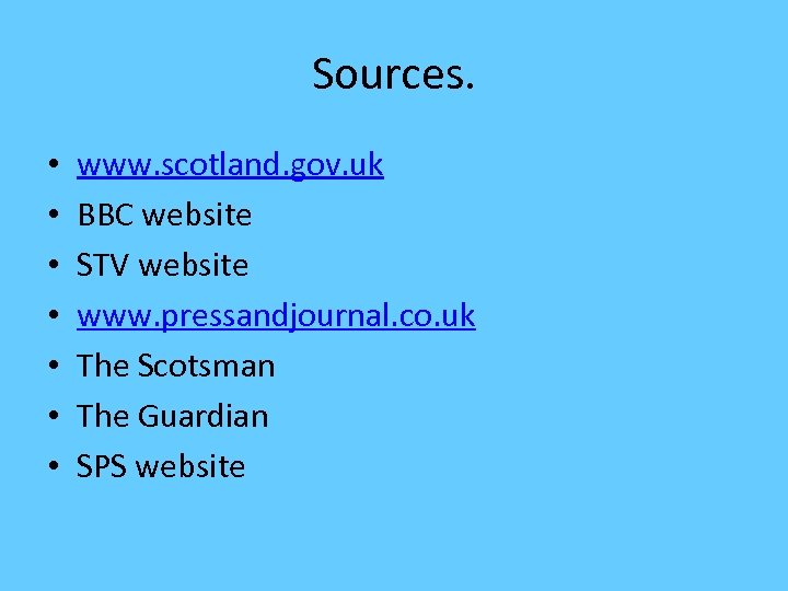 Sources. • • www. scotland. gov. uk BBC website STV website www. pressandjournal. co.