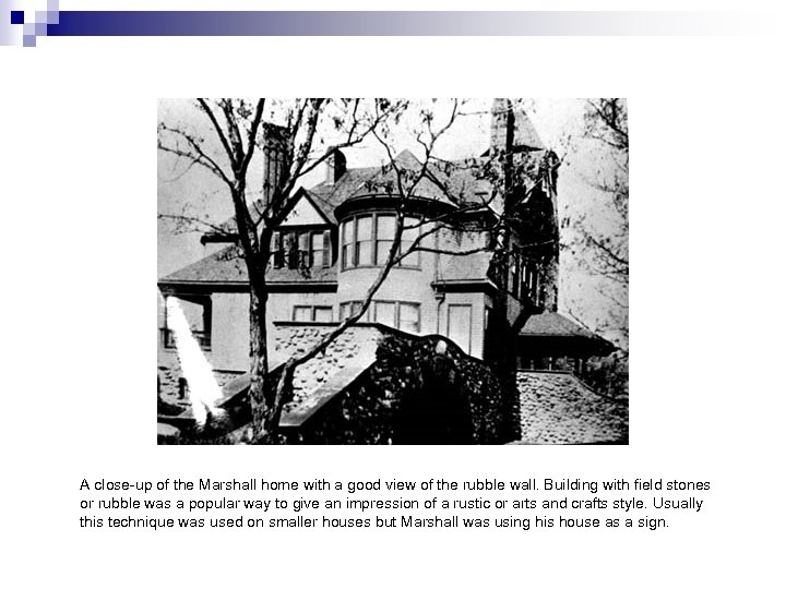 A close-up of the Marshall home with a good view of the rubble wall.