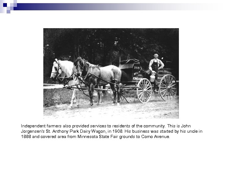 Independent farmers also provided services to residents of the community. This is John Jorgensen's