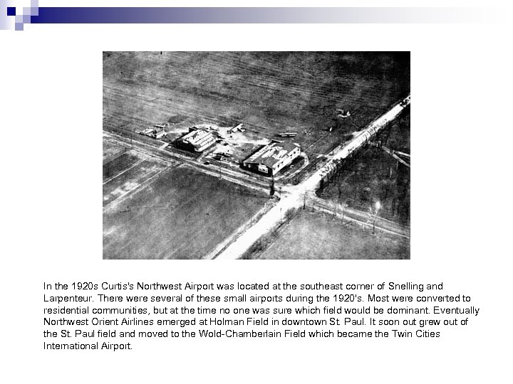 In the 1920 s Curtis's Northwest Airport was located at the southeast corner of