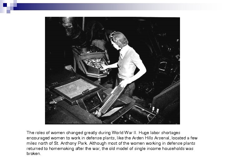 The roles of women changed greatly during World War II. Huge labor shortages encouraged