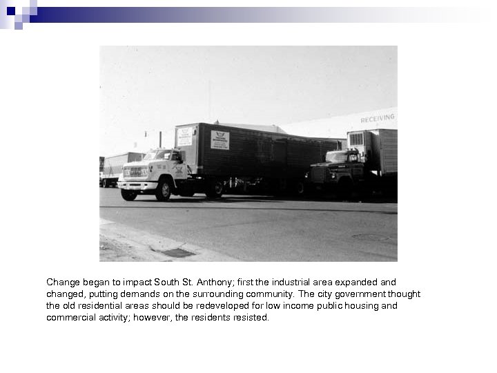 Change began to impact South St. Anthony; first the industrial area expanded and changed,