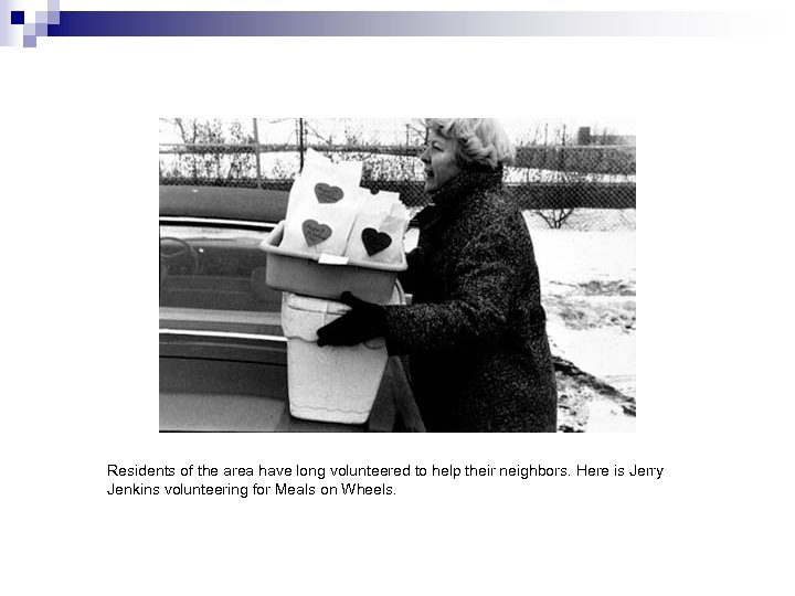 Residents of the area have long volunteered to help their neighbors. Here is Jerry