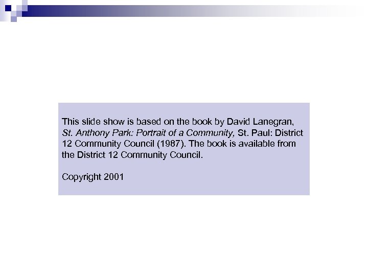 This slide show is based on the book by David Lanegran, St. Anthony Park: