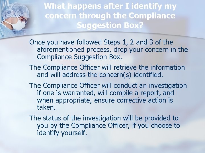 What happens after I identify my concern through the Compliance Suggestion Box? Once you