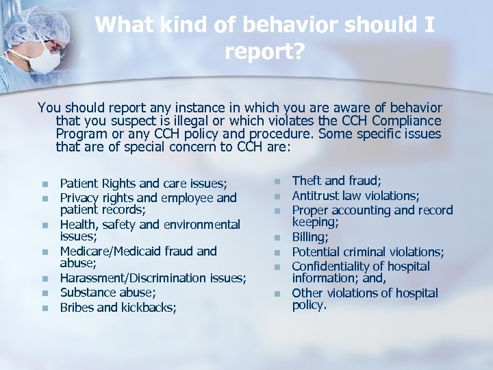 What kind of behavior should I report? You should report any instance in which