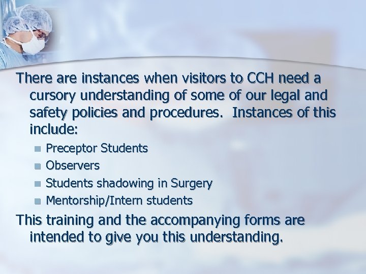 There are instances when visitors to CCH need a cursory understanding of some of