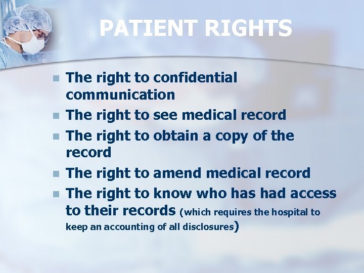 PATIENT RIGHTS n n n The right to confidential communication The right to see