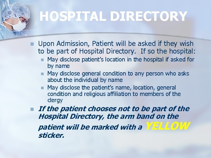 HOSPITAL DIRECTORY n Upon Admission, Patient will be asked if they wish to be