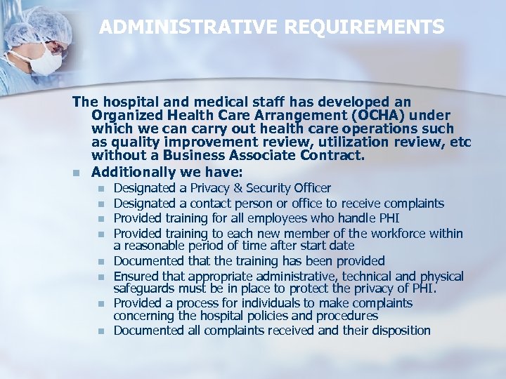 ADMINISTRATIVE REQUIREMENTS The hospital and medical staff has developed an Organized Health Care Arrangement