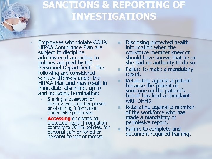 SANCTIONS & REPORTING OF INVESTIGATIONS § Employees who violate CCH’s HIPAA Compliance Plan are