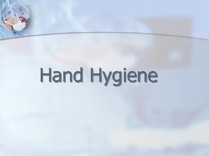 Hand Hygiene 