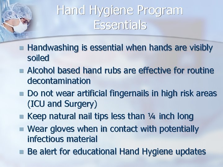 Hand Hygiene Program Essentials n n n Handwashing is essential when hands are visibly