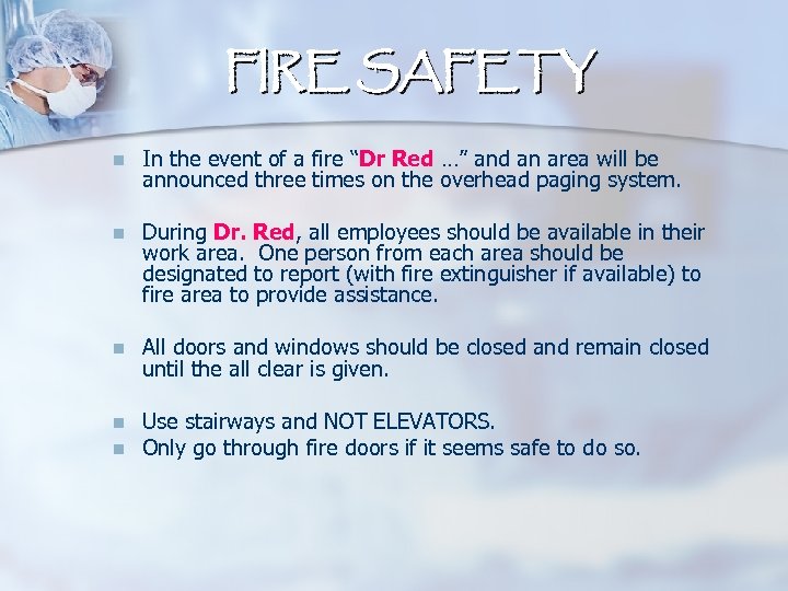FIRE SAFETY n In the event of a fire “Dr Red …” and an