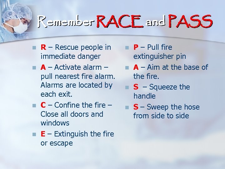 Remember RACE and PASS n n R – Rescue people in immediate danger A
