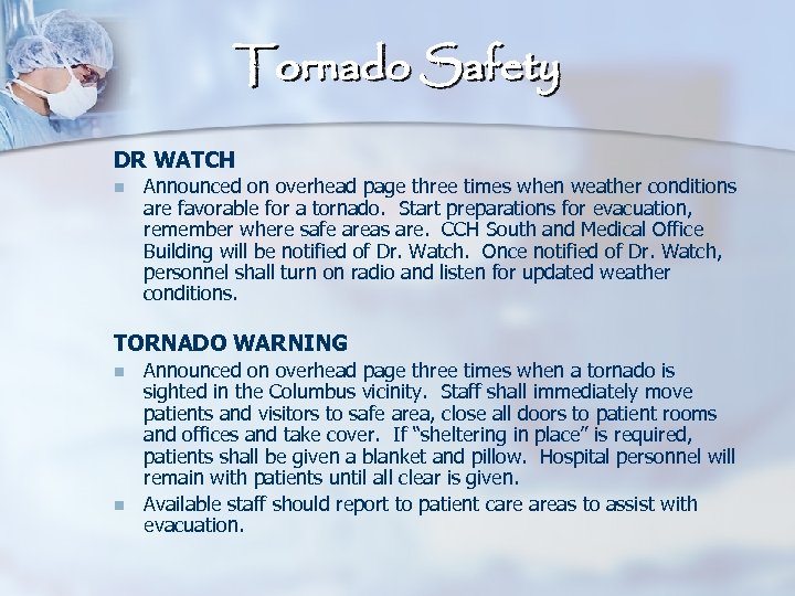 Tornado Safety DR WATCH n Announced on overhead page three times when weather conditions