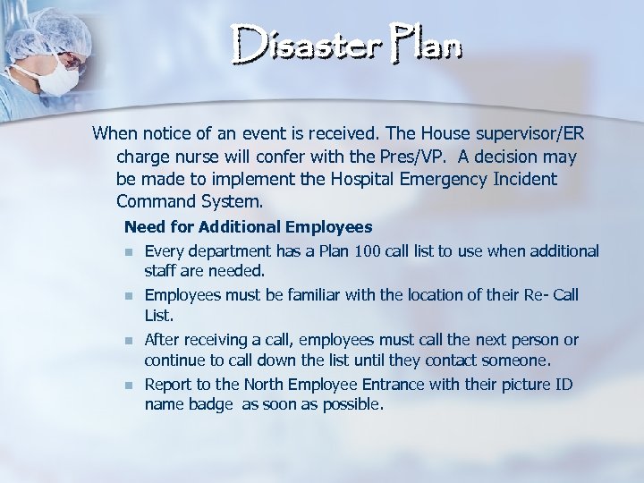 Disaster Plan When notice of an event is received. The House supervisor/ER charge nurse
