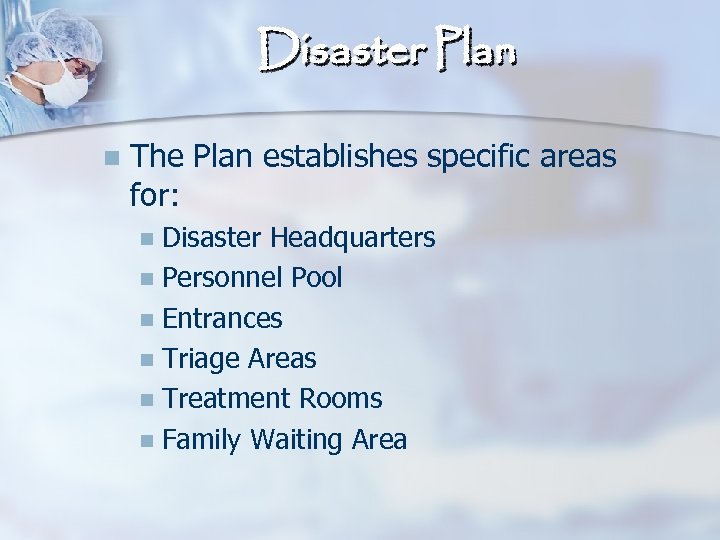 Disaster Plan n The Plan establishes specific areas for: Disaster Headquarters n Personnel Pool