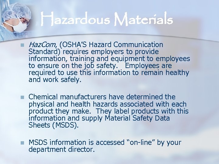 Hazardous Materials n Haz. Com, (OSHA’S Hazard Communication n Chemical manufacturers have determined the