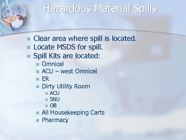 Hazardous Material Spills n n n Clear area where spill is located. Locate MSDS