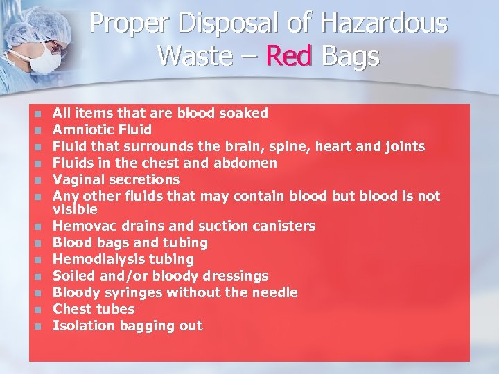 Proper Disposal of Hazardous Waste – Red Bags n n n n All items